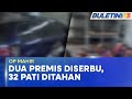 OP MAHIR | 32 PATI Ditahan Hasil Serbuan Dua Premis