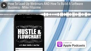 How To Load Up Webinars AND How To Build A Software Business - Mike Filsaime