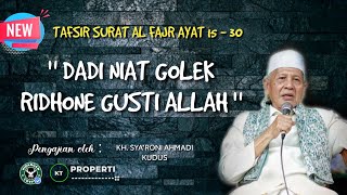 TAFSIR SURAT AL FAJR AYAT 15 - 30 | KH. SYA'RONI AHMADI KUDUS