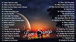 OPM Classic Medley - Classic OPM All Time Favorite Love Songs - NonStop Love Songs Playlist 2023