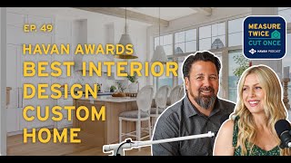 HAVAN PODCAST FULL EPISODE - 49 Best Interior Design Custom Home, Karly Kristina, Marcraft Homes.