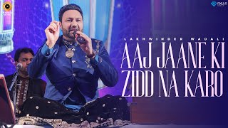 Aaj Jaane Ki Zidd Na Karo - Lakhwinder Wadali | Live | Latest Video 2022