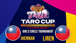 2024 TARO CUP U12國際少年籃球邀請賽丨女子組丨ROC（JHENNAN） vs ROC（LIREN）