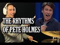 PETE HOLMES: Rhythms of Comedy