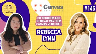 Early Stage Venture Investing: Insights from VC Leader Rebecca Lynn | Canvas Ventures Co-Founder