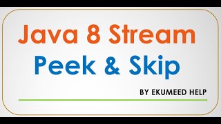 Java 8 Stream || Peek & Skip || Example - 9