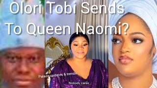 OLORI TOBI SHOCKED OONI of ife \u0026 QUEEN NAOMI as message proofs