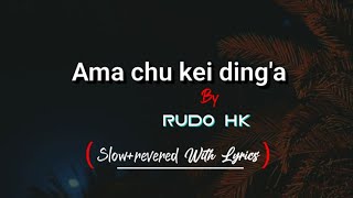 Rudo Hk\\\\ Ama chu kei ding a #thadou #kuki latest song (slow+revered with lyrics)✅💞🥀