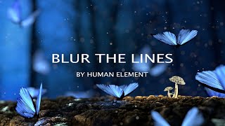 Human Element - Blur the Lines  | Progressive House || Melodic Techno