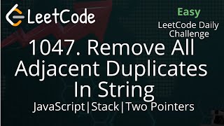 1047. Remove All Adjacent Duplicates In String | JavaScript | Stack | Two Pointers | Optimized