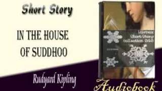 In the House of Suddhoo Rudyard Kipling Audiobook Short Story