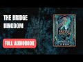 The Bridge Kingdom - Danielle L. Jensen Full AUDI0B00K