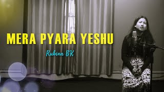 NEW HINDI CHRISTIAN SONG | MERA PYARA YESHU | RUBINA BK | LYRICAL VERSION