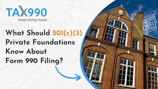 What Should 501(c)(3) Private Foundations Know About Form 990 Filing?