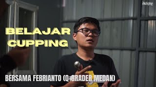 BELAJAR CUPPING BERSAMA SALAH SATU Q-GRADER MEDAN (AGHARA COFFEE ROASTER)