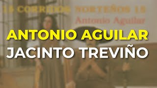 Antonio Aguilar - Jacinto Treviño (Audio Oficial)
