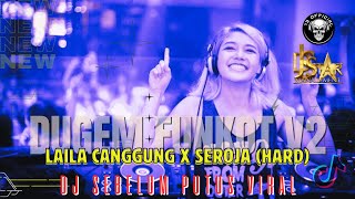 DUGEM FUNKOT V2 DJ LAILA CANGGUNG VIRAL x SEROJA (HARD) || DJs 2024