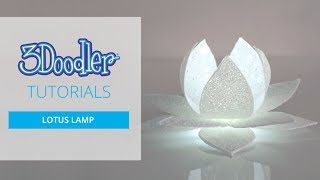 Mixed Media 3D Pen Tutorial | Lovely LOTUS LAMP with the 3Doodler Create