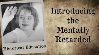 Introducing the Mentally Retarded