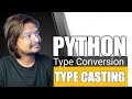 #9 Python Type Conversion and Type Casting - Explained