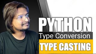 #9 Python Type Conversion and Type Casting - Explained