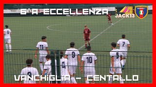 VANCHIGLIA-CENTALLO HIGHLIGHTS 6^A GIORNATA ECCELLENZA GIRONE B