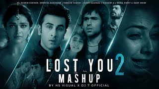 Lost You 2 Mashup | HS Visual x Dj 7 Official | Lofi Chillout Mashup 2021 | Bollywood Lofi Mashup