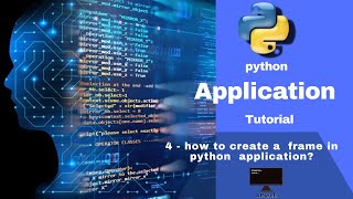 7-python application (gui) : how to create a frame in python application?