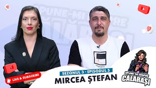 SPUNE-MI DESPRE CĂLĂRAȘI – SEZONUL 3, EP. 5 – MIRCEA ȘTEFAN