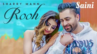 Rooh - Sharry Mann || Lyrics Video Song || New Punjabi Songs 2018