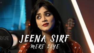 Jeena Sirf Mere Liye ❤️: Recreate Cover | Anurati Roy |