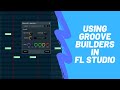 Tutorial - Using Groove Builders in FL Studio