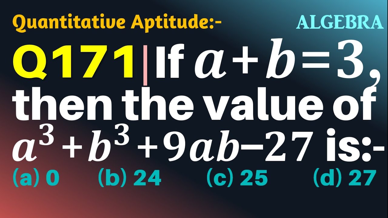 Q171 | If A+b=3, Then The Value Of A^3+b^3+9ab-27 Is | Algebra ...