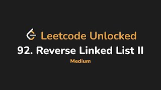 92. Reverse Linked List II | Leetcode Unlocked - Python