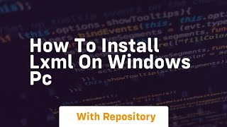 How to install lxml on windows pc