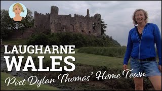 Laugharne, Wales A Walking Tour around Dylan Thomas’ Home Town