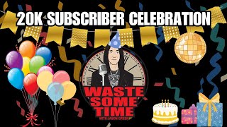 20K Subscriber Celebration & What is Next?