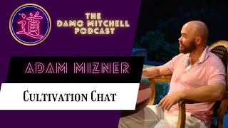 DMP #12 - Adam Mizner - Cultivation Chat
