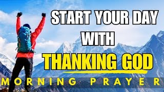 Thank God Always | Blessed Morning Prayer To Start Your Day