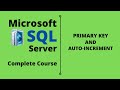 SQL Server Complete Course | SQL Server Tutorial | Primary Key and Auto-increment | Part 3