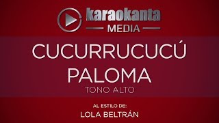 Karaokanta - Lola Beltrán - Cucurrucucú paloma - ( Tono Alto )
