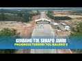 Terkini! Progress Gerbang Tol Sebapo di Muaro Sebapo Jambi | Drone View 4 Sep 2024