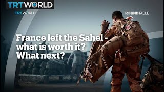 France left the Sahel - What is worth it?  What next?