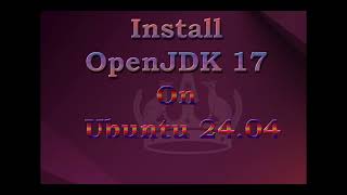 How to Install OpenJDK 17 On Ubuntu 24.04?