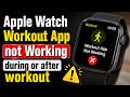 How to Fix Apple Watch Workout App not Working during or after workout