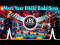 Mera Yaar Dildar Bada Sona Dj Remix | Hindi - Hard Bass Electro [Edm] Dj Jbl Vibration Mix | Dj Gana