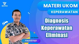 MATERI UKOM : DIAGNOSIS KEPERAWATAN ELIMINASI