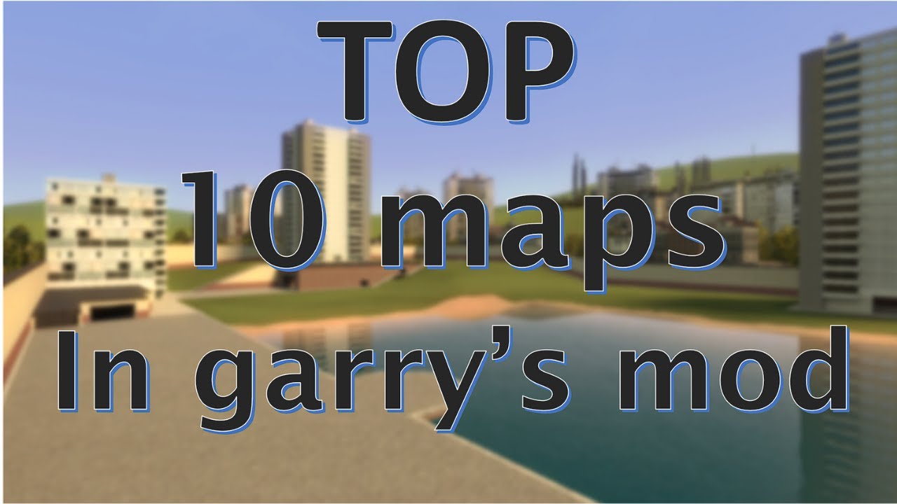 Top 10 Maps In Garry S Mod Pt1 Youtube