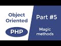 PHP magic methods - OOP in PHP | Part 5