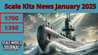 Scale Models News / Ships 1:200, 1:350, 1:700 - January 2025